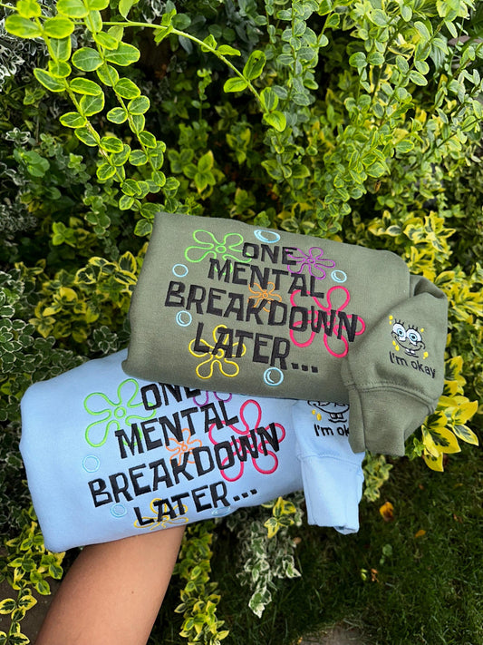 One  Mental Breakdown Later Embroidered Sweatshirt- Y2K Style Embroidered Crewneck| unisex Sweatshirt- gifts for her - mental health